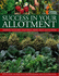 Success in Your Allotment: Growing Your Own Vegetables, Herbs, Fruit and Flowers
