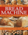 Getting the Best From Your Bread Machine: Step-By-Step Techniques and 50 Classic Recipes