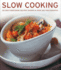 Slow Cooking: 135 Mouthwatering Recipes Shown in Over 260 Photographs