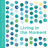 Living in the Moment (Effortless Inspiration)