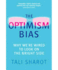 The Optimism Bias: Why we're wired to look on the bright side