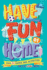 Have Fun at Home: Over 80 Games and Activities for the Whole Family: 1