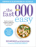 The Fast 800 Easy Quick and Simple Recipes to Make Your 800calorie Days Even Easier