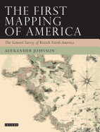 first mapping of america the general survey of british north america