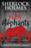 Sherlock Holmes and the Adventure of the Ruby Elephants