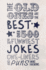 Old Ones Are the Best Joke Book: Over 500 of the Funniest Jokes, One-Liners and Puns