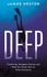 Deep: Freediving, Renegade Science and What the Ocean Tells Us About Ourselves