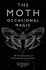 The Moth Occasional Magic 50 True Stories of Defying the Impossible