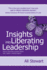 Insights Into Liberating Leadership How to Become a Great Leader and Create a Lasting Legacy