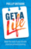 Get a Life: Make the most of your time with proactive personal planning