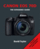 Canon Eos 70d (the Expanded Guide)