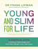 Young and Slim for Life: 10 Essential Steps to Achieve Total Vitality and Kick-Start Weight Loss That Lasts