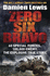 Zero Six Bravo: 60 Special Forces. 100, 000 Enemy. the Explosive True Story