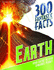 300 Fantastic Facts-Earth: Your Guide to Our Dynamic Planet