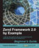 Zend Framework 2.0 By Example Beginner's Guide: a Step-By-Step Guide to Help You Build Full-Scale Web Applications Using Zend Framework 2.0
