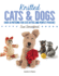 Knitted Cats Dogs Over 30 Patterns for Cute Kitties and Perfect Pooches