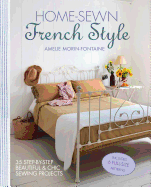 home sewn french style 35 step by step beautiful and chic sewing projects