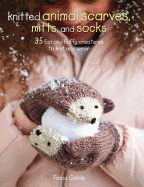 knitted animal scarves mitts and socks 35 fun and fluffy creatures to knit