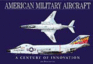 American Military Aircraft. a Century of Innovation