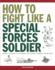 How to Fight Like a Special Forces Soldier Format: Paperback