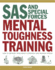 SAS and Special Forces Mental Toughness Training: How to Improve Your Mind's Strength and Manage Stress