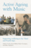 Active Ageing With Music: Supporting Wellbeing in the Third and Fourth Ages