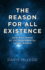 Reason for All Existence: How Existence Format: Paperback