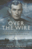 Over the Wire: a Pow Escape Story From the Second World War