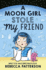 A Moon Girl Stole My Friend: Volume 1