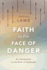 Faith in the Face of Danger an Introduction to the Book of Nehemiah