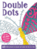 Double Dots: 60 Amazing Hidden Pictures to Discover and Colour One Dot at a Time (Adult Colouring/Activity)