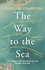 The Way to the Sea: The Forgotten Histories of the Thames Estuary