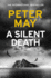 A Silent Death: the Brand-New Thriller From #1 Bestseller Peter May!