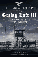 great escape from stalag luft iii the memoir of jens muller