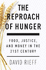 The Reproach of Hunger: Food, Justice and Money in the 21st Century