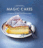 Magic Cakes: Three Cakes in One-One Mixture, One Bake, Three Delicious Layers