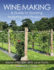 Wine Making: A Guide to Growing, Nurturing and Producing