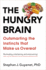 The Hungry Brain Outsmarting the Instincts That Make Us Overeat
