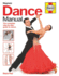 Dance Manual: the Complete Step-By-Step Guide to Dance (Haynes Manuals)