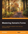 Mastering Xamarin. Forms: Build Rich, Maintainable Multiplatform Native Mobile Apps With Xamarin. Forms