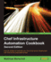 Chef Infrastructure Automation Cookbook-Second Edition