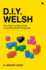 D.I.Y. Welsh: Your Step-By-Step Guide to Building Welsh Sentences