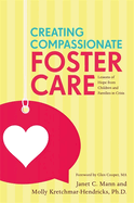 creating compassionate foster care lessons of hope from children and famili