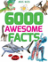 6000 Awesome Facts