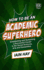 How to Be an Academic Superhero: Establishing and Sustaining a Successful Career in the Social Sciences, Arts and Humanities (How to Be an Academic Superhero Series)