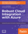 Robust Cloud Integration With Azure