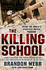 The Killing School: Inside the Worlds Deadliest Sniper Program