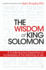 The Wisdom of King Solomon: a Contemporary Exploration of Ecclesiastes and the Meaning of Life