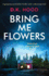 Bring Me Flowers: a Gripping Serial Killer Thriller With a Shocking Twist: Volume 2 (Detectives Kane and Alton)