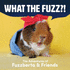 What the Fuzz? ! : the Adventures of Fuzzberta and Friends